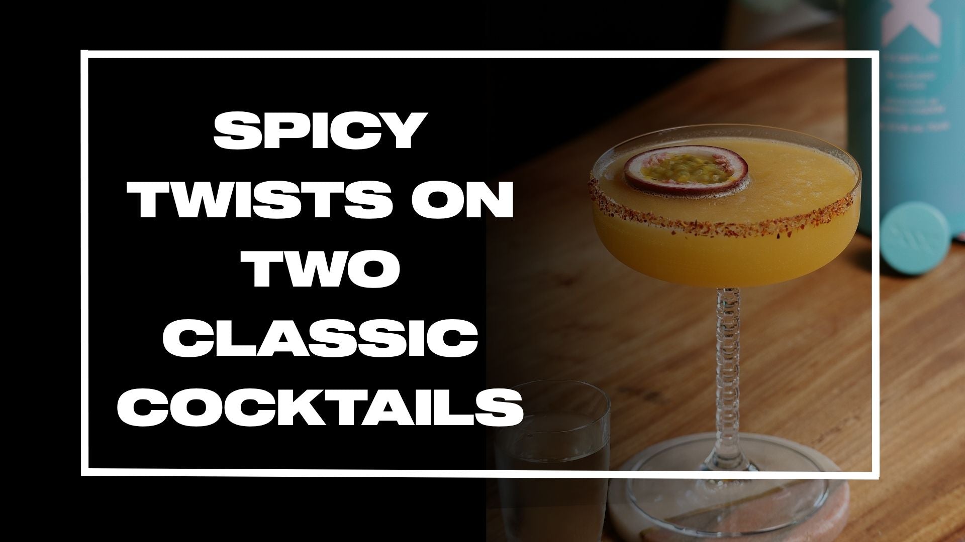 2 Recipes To Spice Up Your Favourite Cocktails